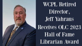 WCPL Retired Director, Jeff Yahraus Receives OLC 2023 Hall Of Fame Librarian Award